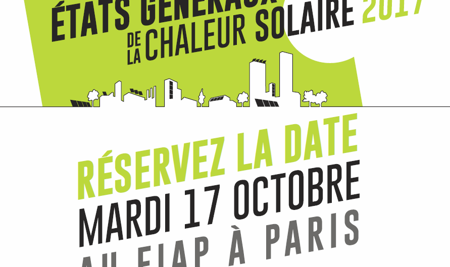 Les Etats Généraux de la chaleur solaire le 17 octobre 2017 à Paris